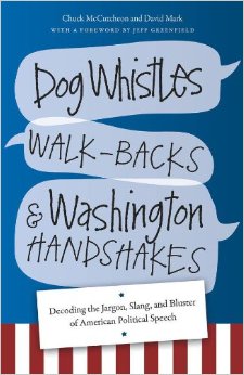 Dog Whistles, Walk-Backs & Washington Handshakes