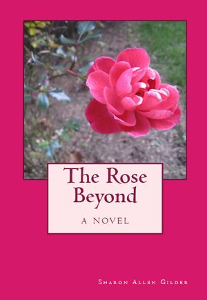 A Rose Beyond by Sharon Gilder